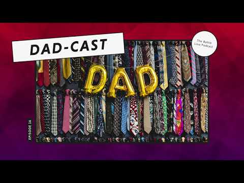 The Battle Line Podcast: Episode 16. Dad-Cast