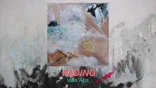 Vallis Alps - Fading (lyrics)