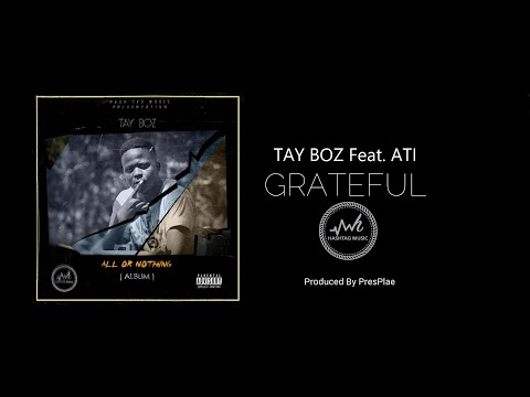 TAY BOZ Feat  ATI GRATEFULPRODUCED BY PRESPLAE