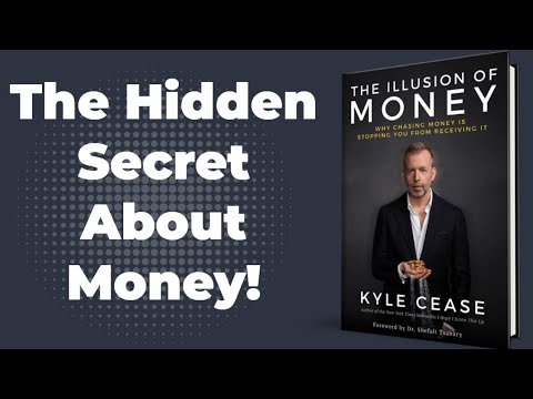 The Illusion of Money by Kyle Cease | Life-Changing Money Mindset Shift