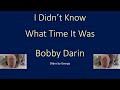 Bobby Darin   I Didn't Know What Time It Was  karaoke