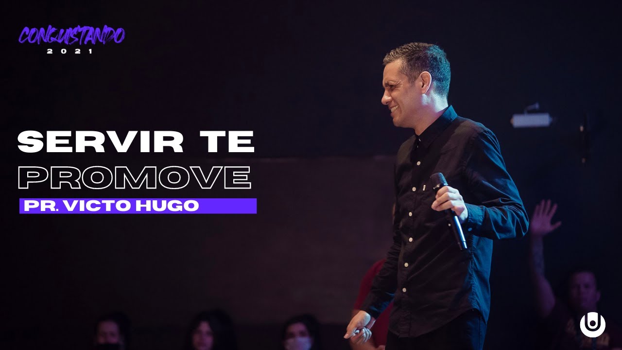 SERVIR TE PROMOVE - PASTOR VICTOR HUGO | CONQUISTANDO 2K21