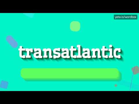 TRANSATLANTIC - How to pronounce it?