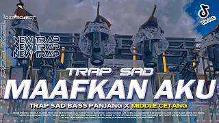 Download lagu DJ MAAFKAN AKU TRAP SAD BASS PANJANG MIDDLE CETANG VIRAL TERBARU mp3