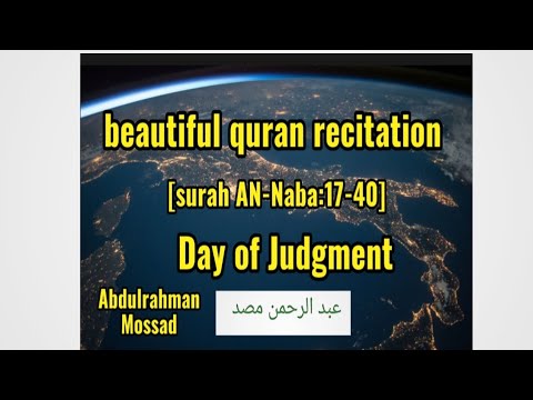 beautiful quran recitation:Abdulrahman Mossad ||Surah AN-Naba:17-40 [Day of judgment ]