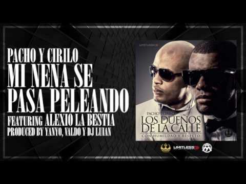 17. Pacho y Cirilo Ft. Alexio La Bestia - Mi Nena Se Pasa Peliando