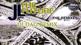 JL - The Future (DJ Dag Remix)