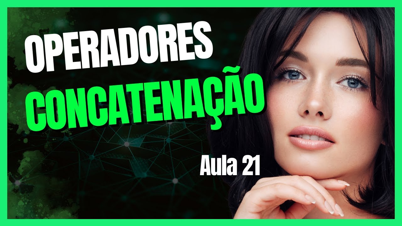 Aula 21 - Operadores de Concatenação - Do básico ao Avançado Curso de Excel 2024
