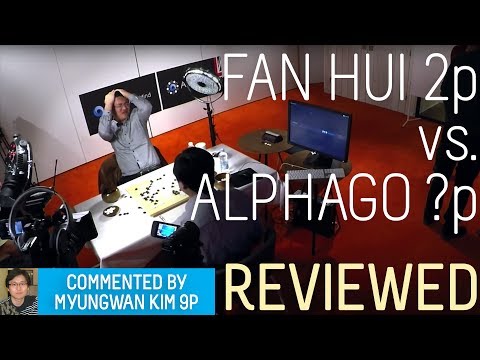 Myungwan Kim 9p reviews Fan Hui 2p vs AlphaGo ?P