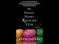 Plot summary, “The Friday Night Knitting Club” by Kate Jacobs in 3 Minutes - Book Review