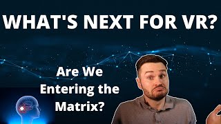 The Future of VR - How will Virtual Reality Improve Next