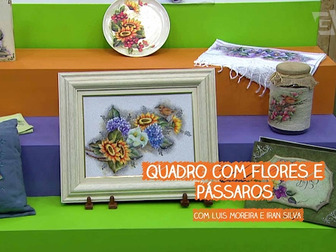 Quadro com Flores e Pássaros - Luis Moreira e Iran Silva | Vitrine do Artesanato na TV - Gazeta