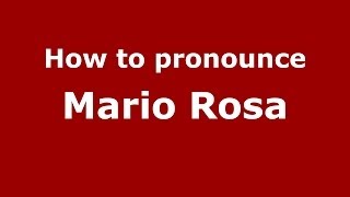 How to pronounce Mario Rosa