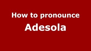 How to pronounce Adesola