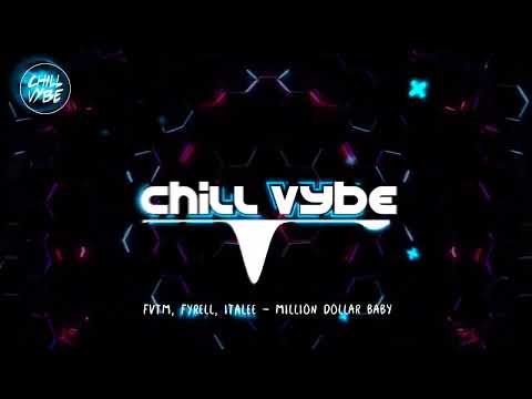 FVTM, Fyrell, ITALEE - Million Dollar Baby - Chill Vybe