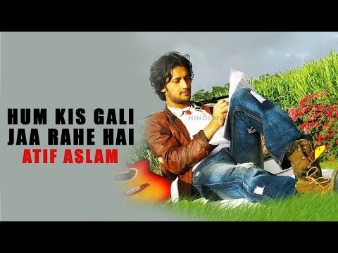Hum Kis Gali Ja Rahe Hain | Atif Aslam | Neeru Bajwa | Atif Aslam Songs