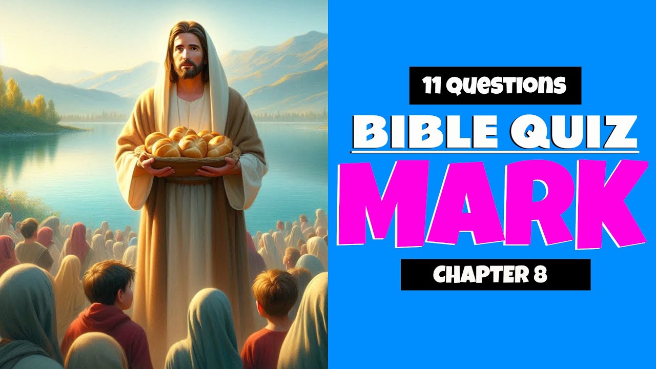Bible Quiz: Test Your Knowledge of Mark Chapter 8 | Can You Answer All 11 Questions?