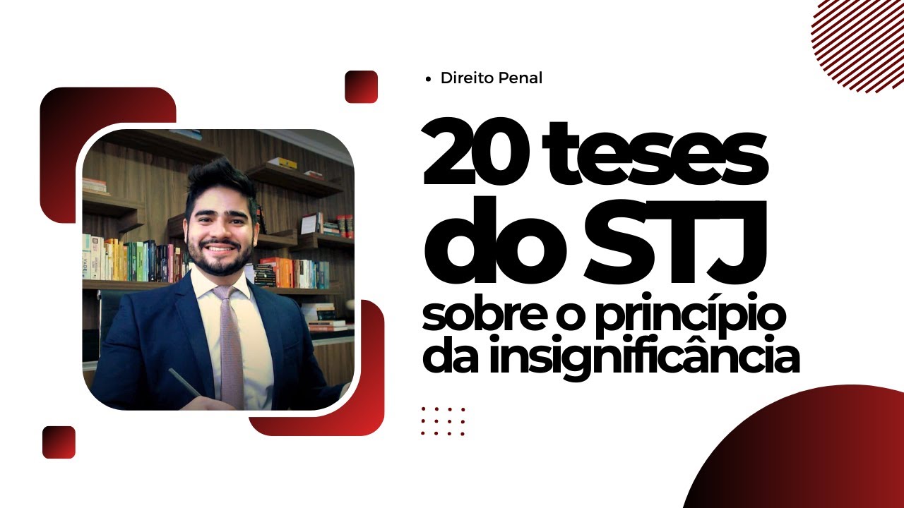 20 Teses do STJ sobre o PRINCÍPIO DA INSIGNIFICÂNCIA | 2023