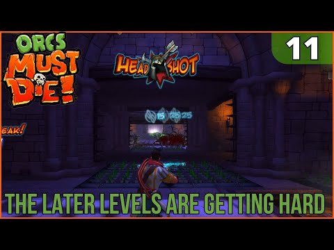Orcs Must Die : Ep.11 | The Later Levels Are Getting Pretty Hard! Gonna Be Rough Getting All Skulls
