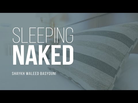 Is It Allowed To Sleep Naked? | Shaykh Waleed Basyouni | Faith IQ