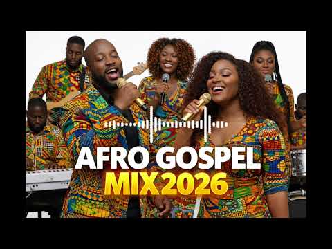 Afro Gospel Explosion 2026 | Powerful African Praise & Worship