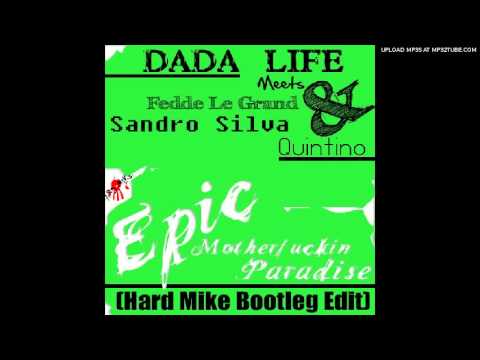 Dada Life & Fedde Le Grand & Quintino - EPIC Motherfuckin Paradise (Hard Mike Bootleg Edit)