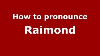 How to pronounce Raimond
