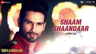 Download lagu Shaam Shaandaar Lyrical Shaandaar Shahid Kapoor Al... mp3