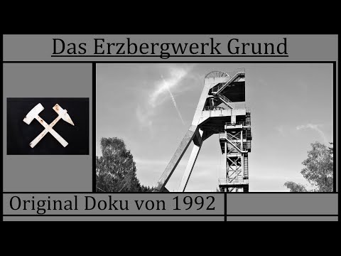 Das Erzbergwerk Grund - Original Bergbau Doku von 1992