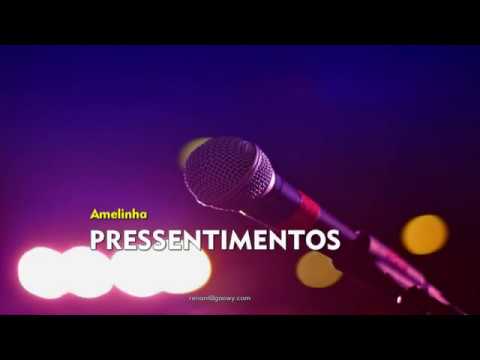 Pressentimentos - Amelinha (Karaokê)