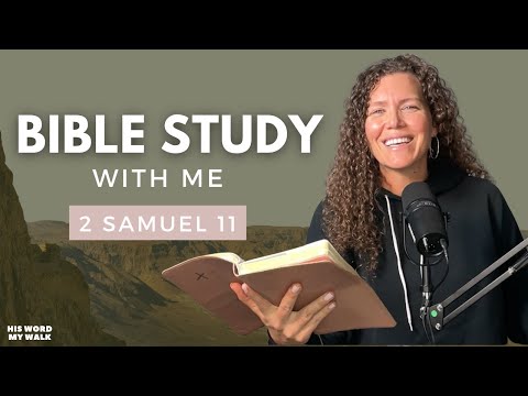 2 Samuel 11 | What Really Happened With David and Bathsheba? [Bible Study WITH Me]