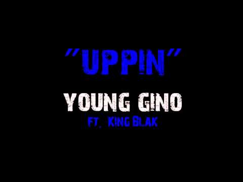 Young Gino Ft. King Blak  "Uppin"
