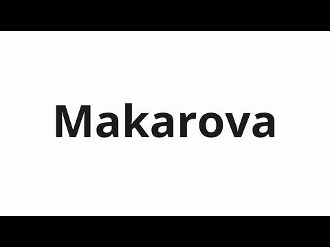 How to pronounce Makarova | Makarova (Makarova in Russian)