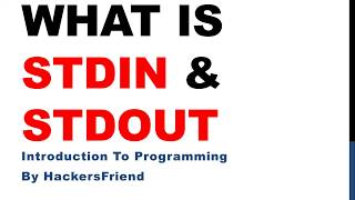 What is STDIN and STDOUT ? | Introduction to programming