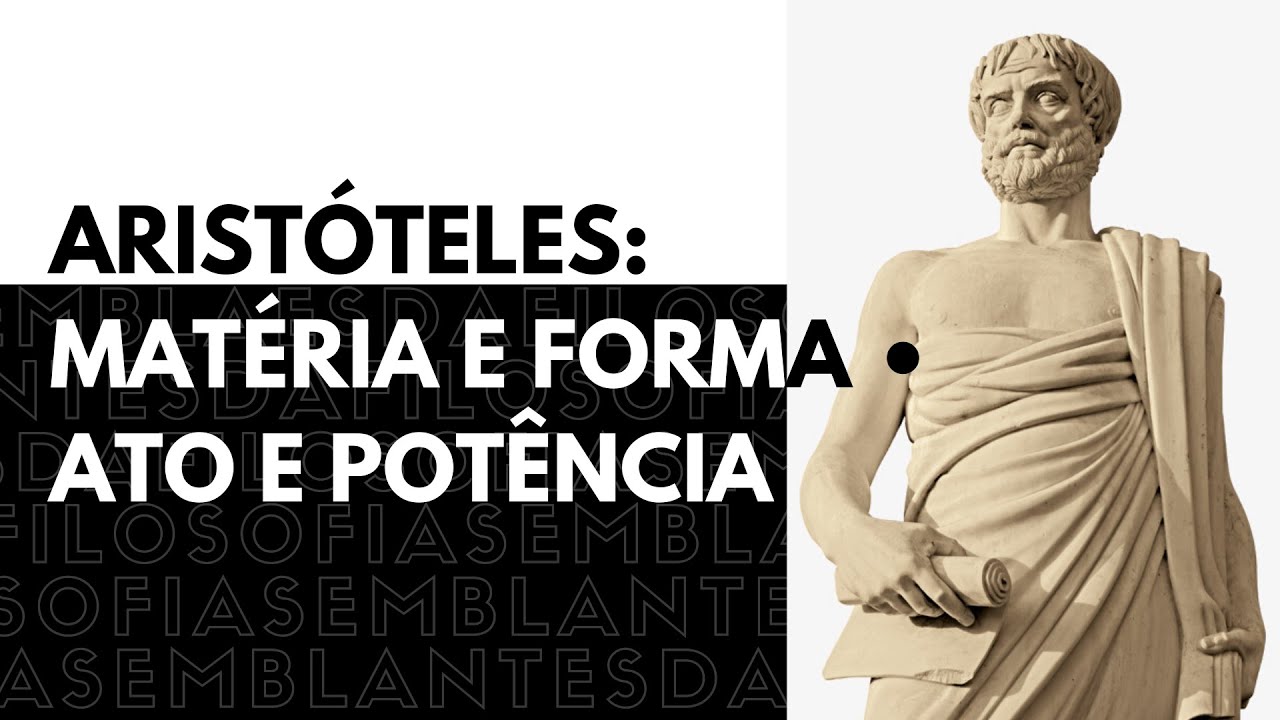 Aristóteles: Matéria e Forma - Ato e Potência