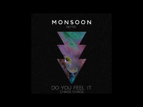 Chaos Chaos // Do You Feel It (Monsoon Remix)