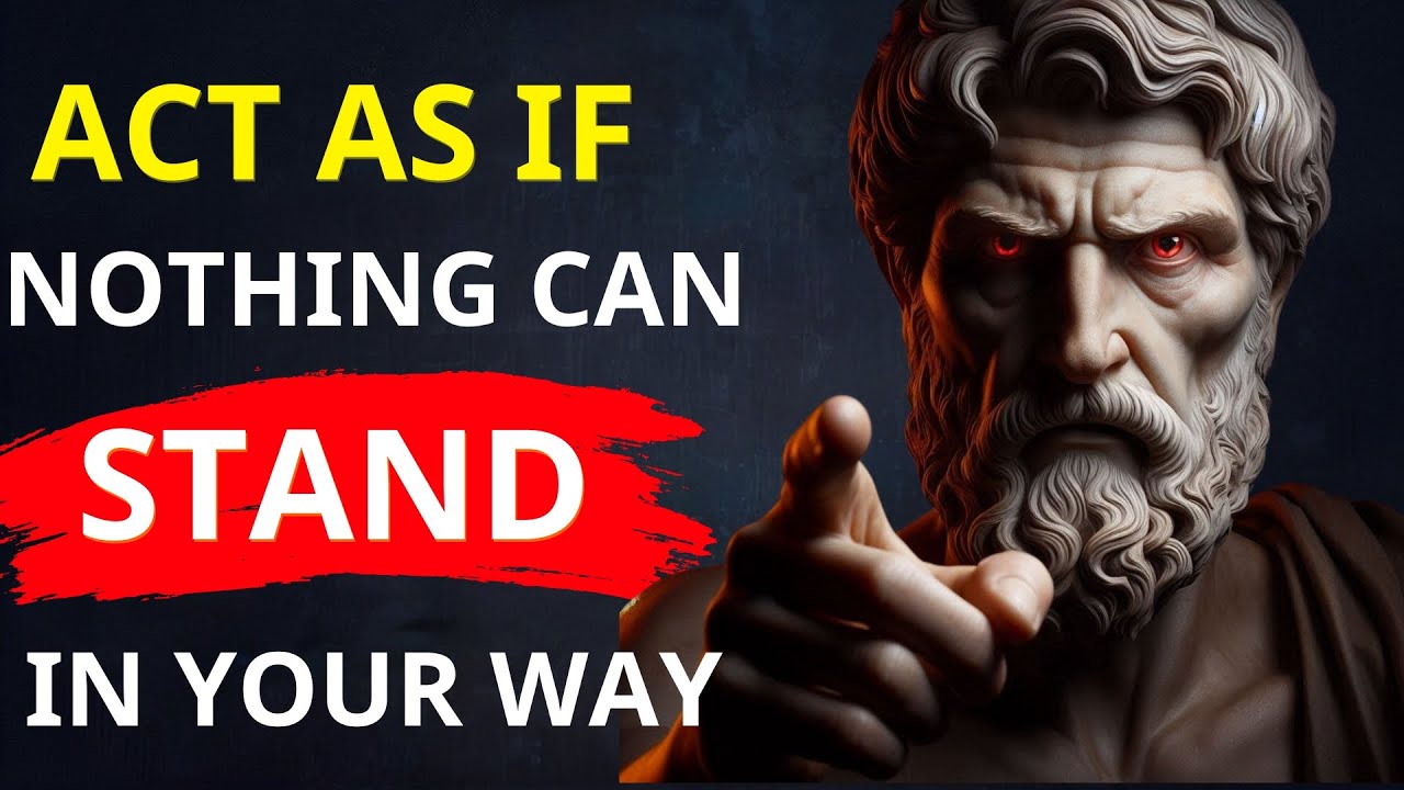 Act As If Nothing Can Stand in Your Way (This is very POWERFUL) | Stoicism