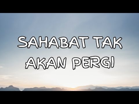 BETRAND PETO PUTRA ONSU & ANNETH DELLIECIA - SAHABAT TAK AKAN PERGI - (Lirik)