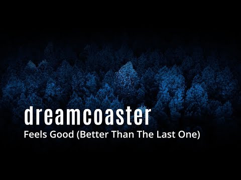 Dreamcoaster - Feels Good (Better Than The Last One)  - Official Video
