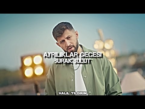 Burak Bulut - Öyle Bi Gider Gibi Bakışı Var ( Halil Yıldırım Remix ) | Ayrılıklar Gecesi