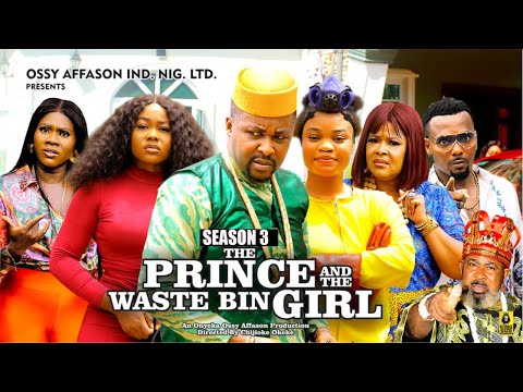 THE PRINCE AND THE WASTE BIN GIRL(SEASON 3){NEW TRENDING MOVIE}-2024 LATEST NIGERIAN NOLLYWOOD MOVIE