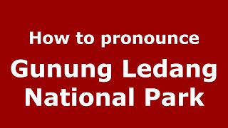 How to pronounce Gunung Ledang National Park
