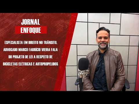 Especialista em Direito no Trânsito, advogado Marco Fabrício Vieira fala do projeto de lei a respeito de bicicletas elétricas e autopropelidos