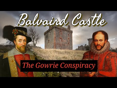 The Gowrie Conspiracy and David Murray 1st Viscount of Stormont Balvaird Castle, Scotland