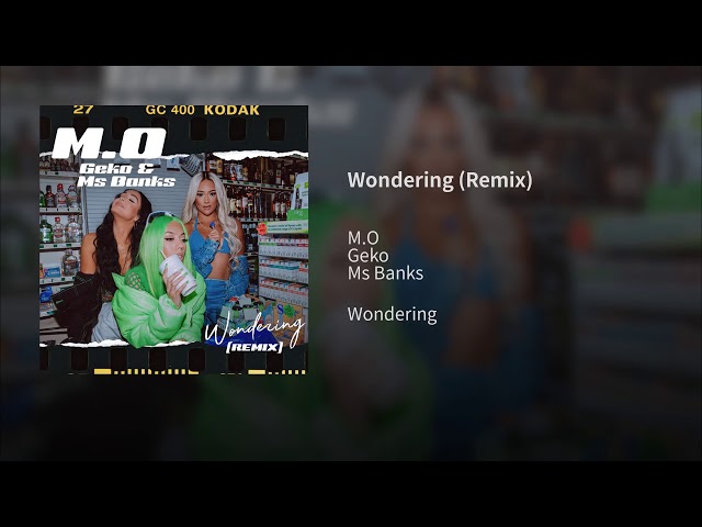 M.o Feat. Geko & Ms Banks - Wondering (Remix)
