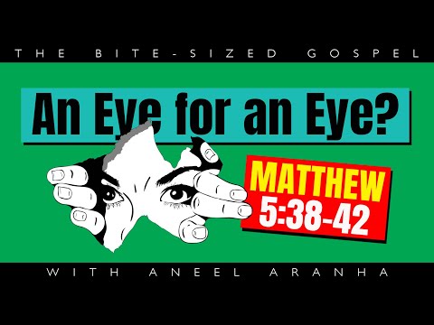 The Bite-Sized Gospel with Aneel Aranha — Matthew 5:38-42