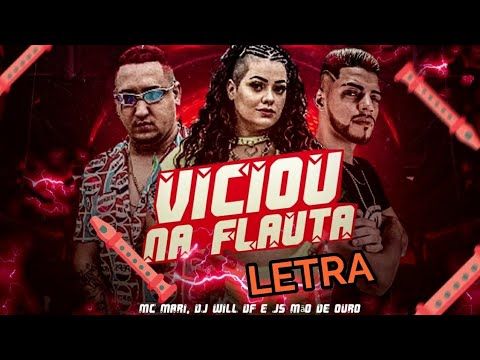 Viciou na flauta - Mc Mari, Dj Will Df e Js Mão de Ouro - (Letra Completa)