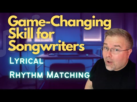 Lyrical Rhythm Matching: The game-changing skill for Songwriters