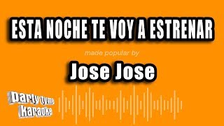 Jose Jose - Esta Noche Te Voy A Estrenar (Versión Karaoke)
