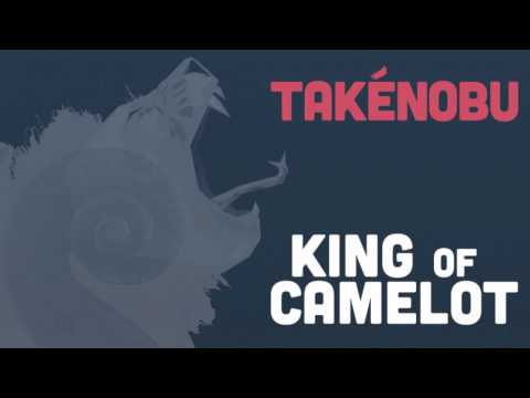 Takénobu - King of Camelot